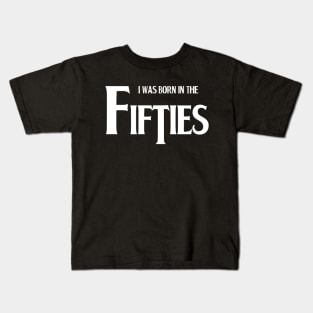 Born in the fifties Kids T-Shirt